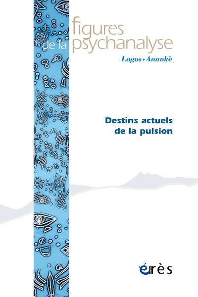 Figures de la psychanalyse 42: Destins actuels de la pulsion